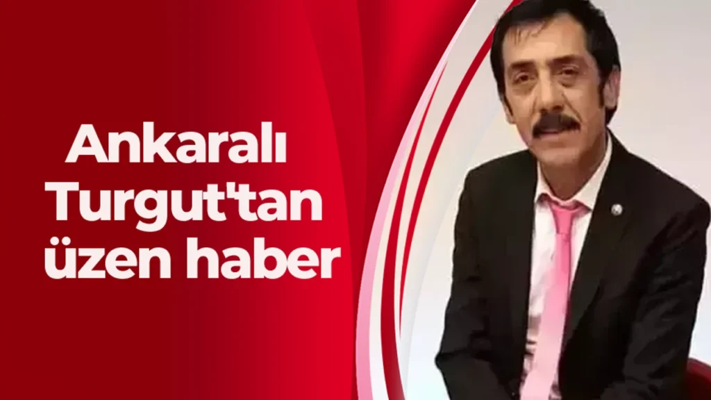 Ankaralı Turgut Entübe Edildi