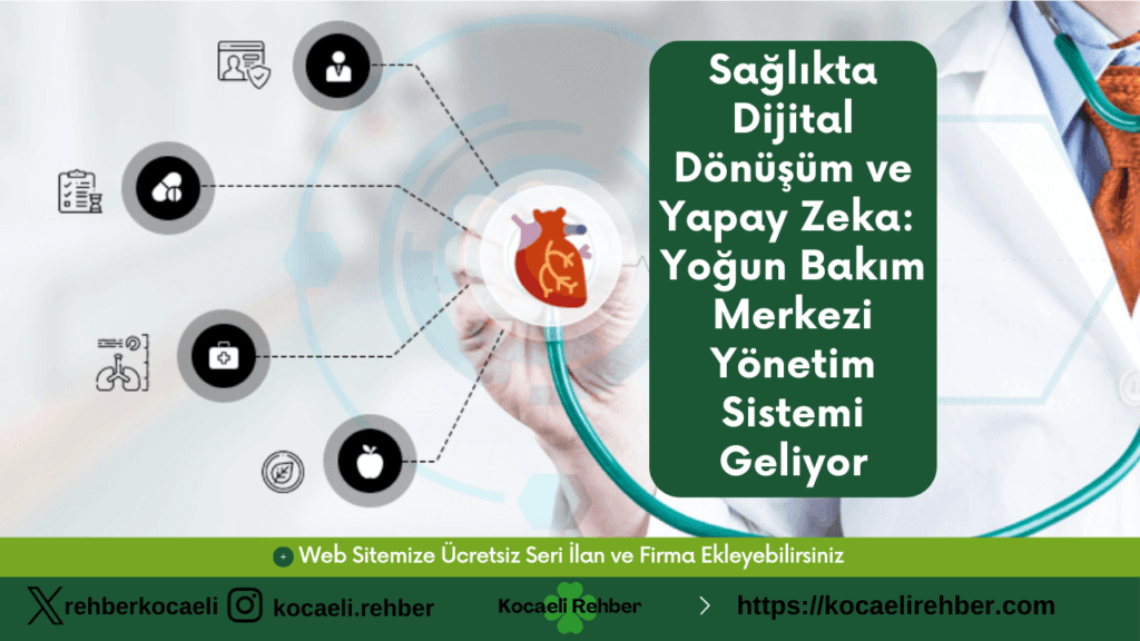 Sağlıkta Dijital Dönüşüm ve Yapay Zeka: Yoğun Bakım Merkezi Yönetim Sistemi Geliyor
