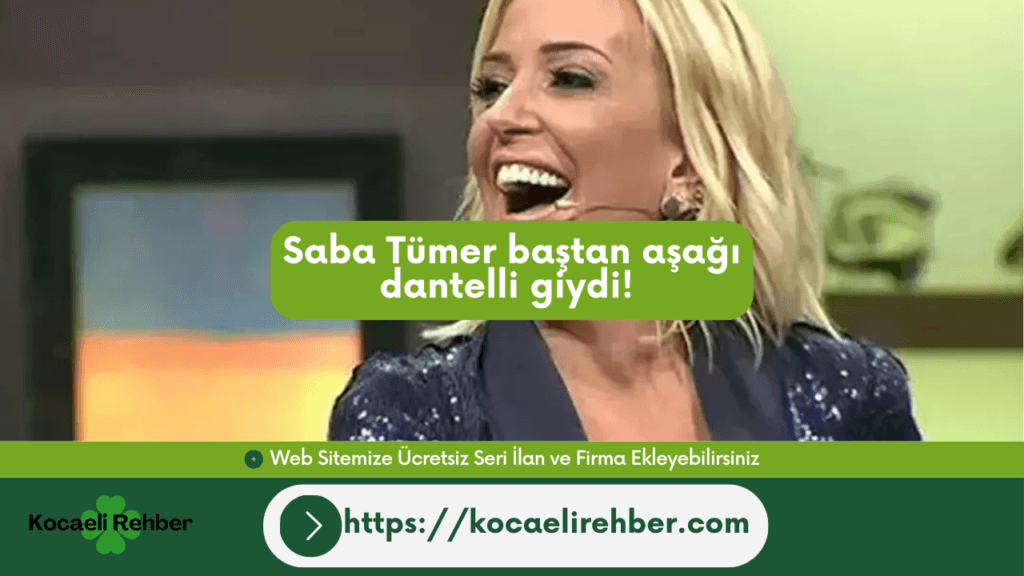 Saba Tümer baştan aşağı dantelli giydi! Görenler “Gözümüz şenlendi” dedi