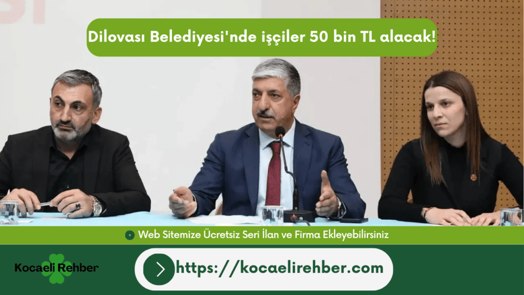 Dilovası Belediyesi’nde işçiler 50 bin TL alacak!