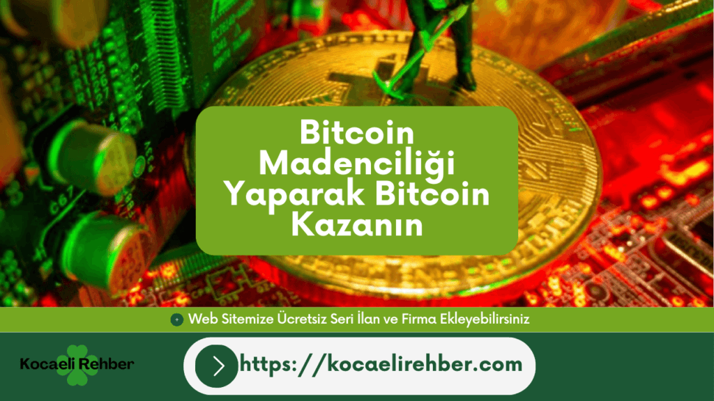 Bitcoin Madenciliği Yaparak Bitcoin Kazanın