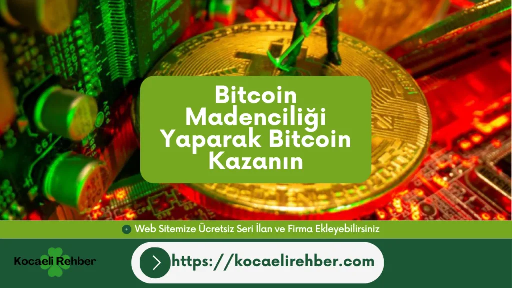 Bitcoin Madenciliği Yaparak Bitcoin Kazanın