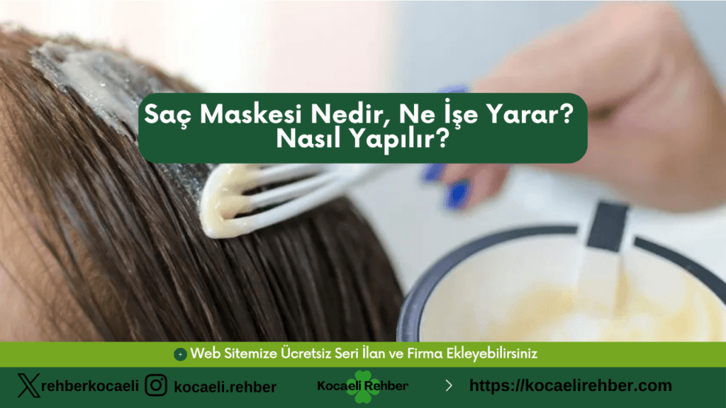 Saç Maskesi Nedir, Ne İşe Yarar? Nasıl Yapılır?