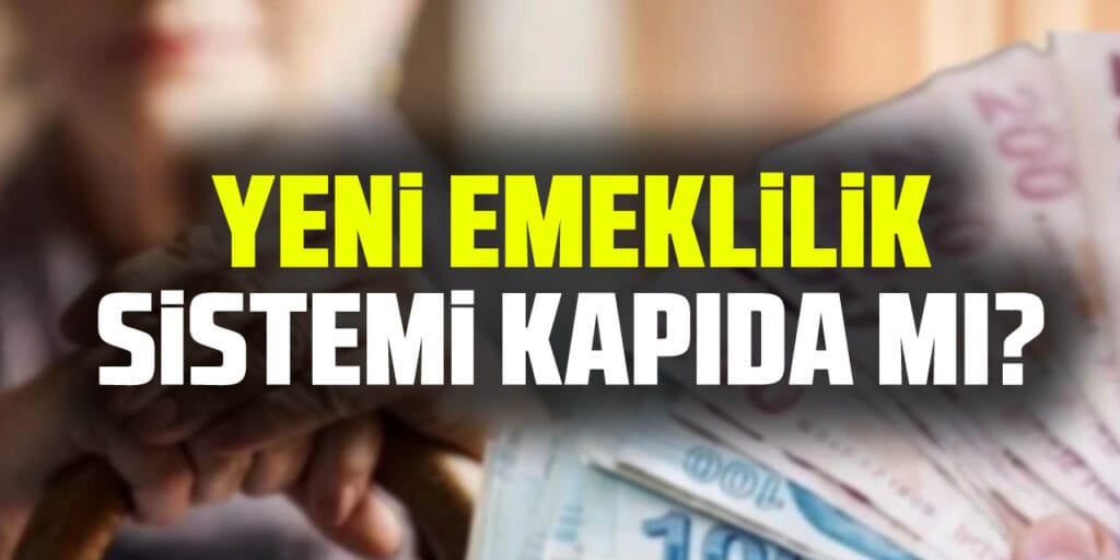 Yeni Emeklilik Sistemi: Beklentiler ve Değişimler
