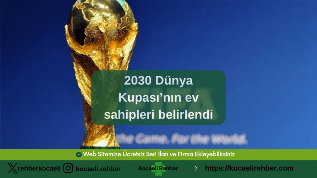 2030 Dünya Kupası’nın ev sahipleri belirlendi