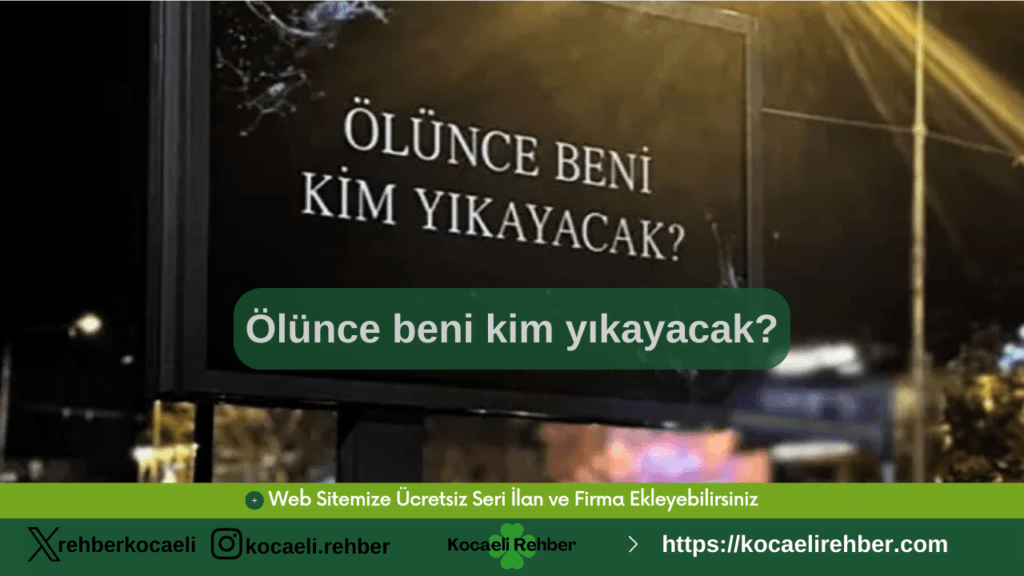 Ölünce beni kim yıkayacak?