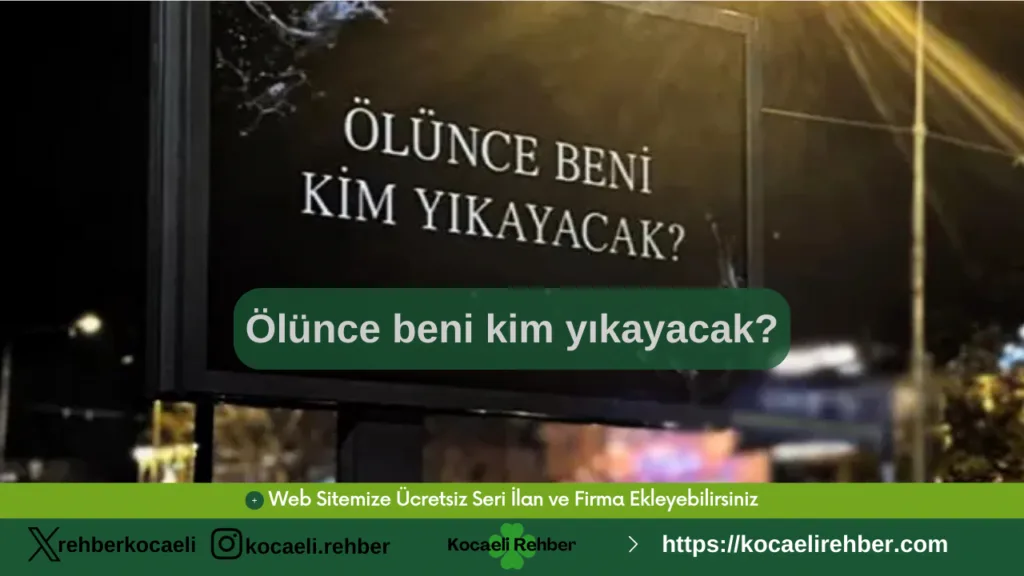 Ölünce beni kim yıkayacak?