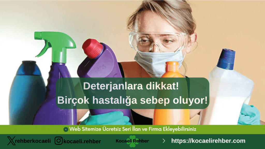 Deterjanlara dikkat! Birçok hastalığa sebep oluyor!