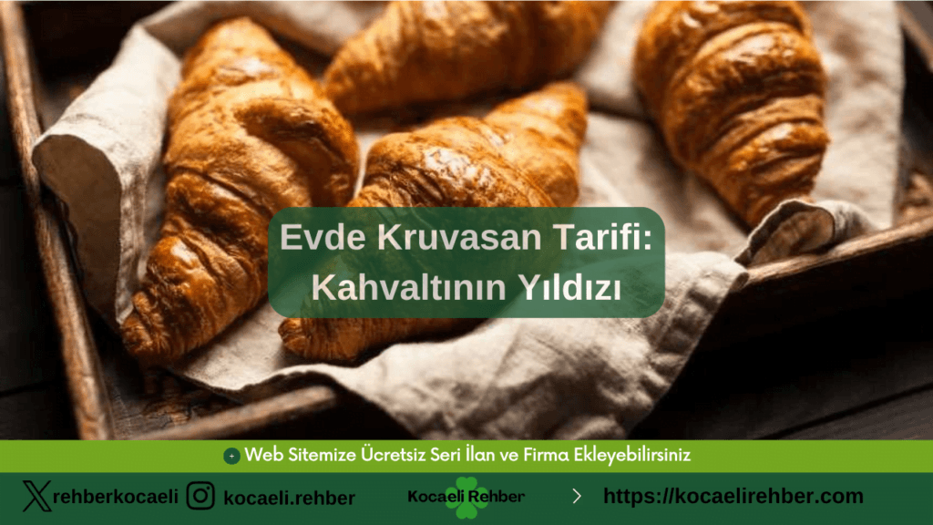 Evde Kruvasan Tarifi: Kahvaltının Yıldızı