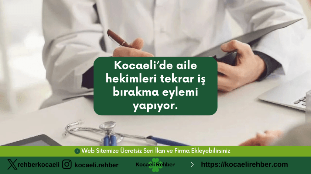 Kocaeli’de aile hekimleri tekrar iş bırakma eylemi yapıyor.