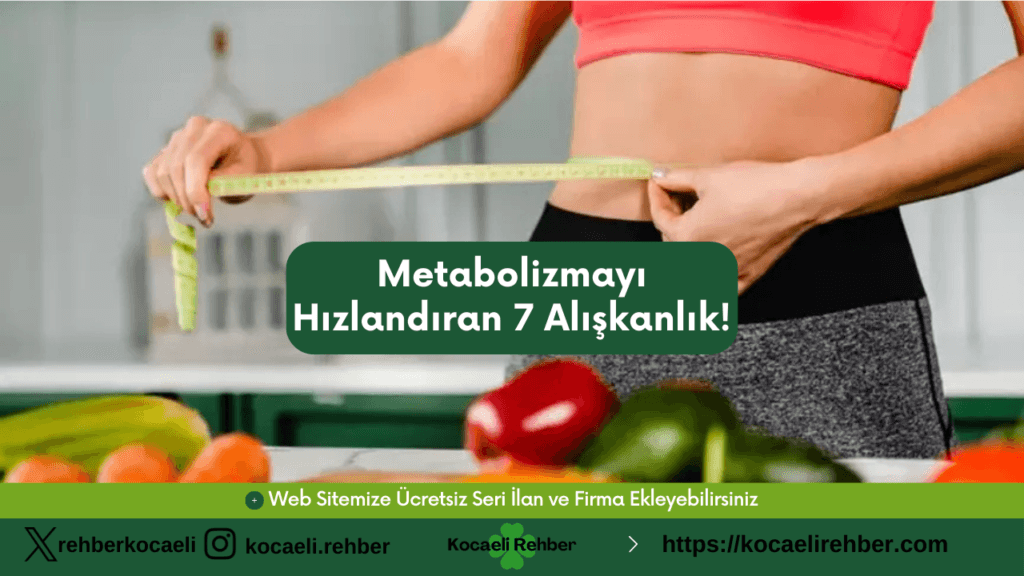 Metabolizmayı Hızlandıran 7 Alışkanlık!