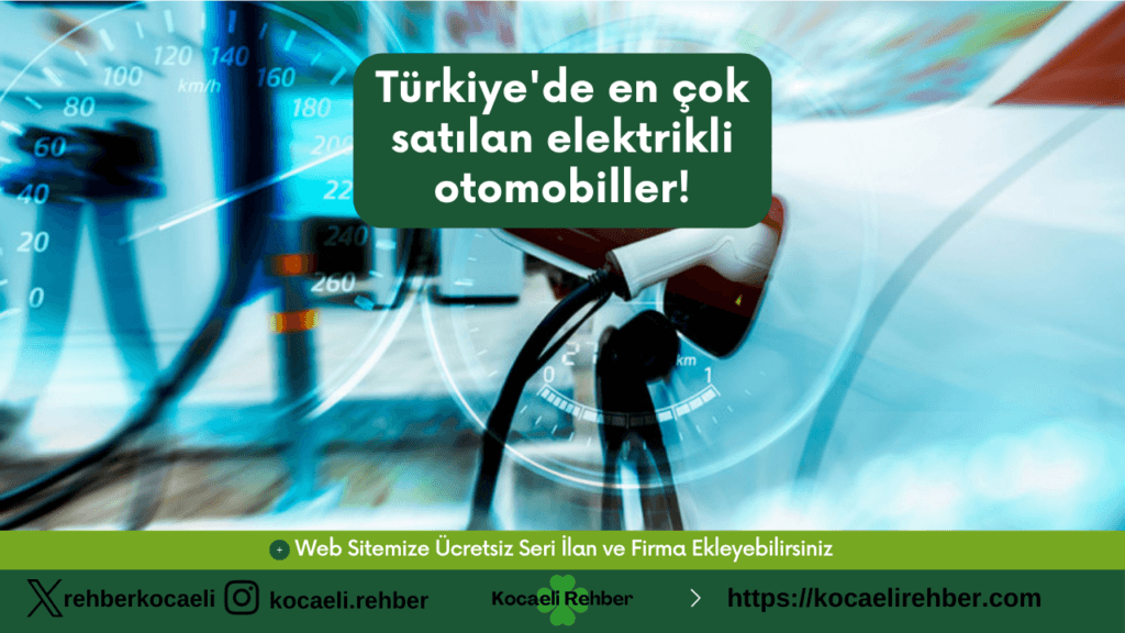 Türkiye’de en çok satılan elektrikli otomobiller