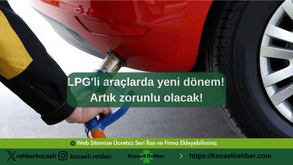 LPG’li araçlarda yeni dönem! Artık zorunlu olacak!