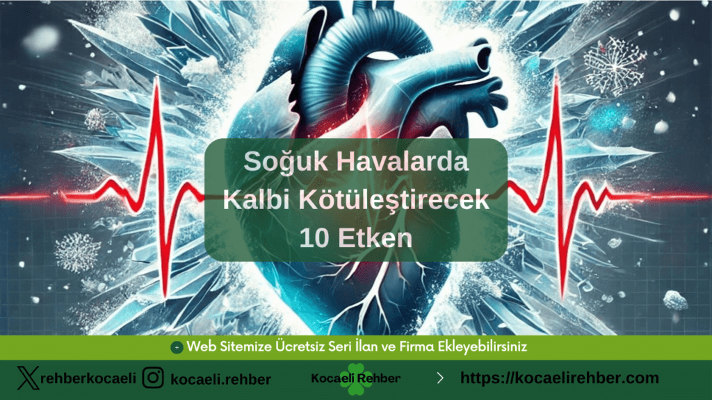Soğuk Havalarda Kalbi Kötüleştirecek 10 Etken