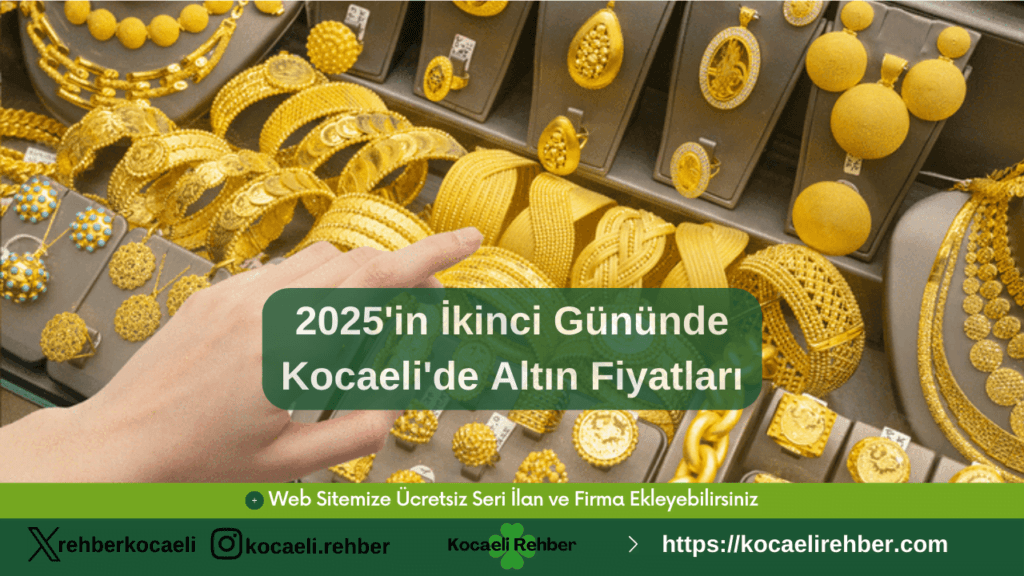 2025’in İkinci Gününde Kocaeli’de Altın Fiyatları