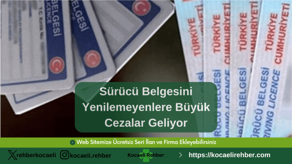 Sürücü Belgesini Yenilemeyenlere Büyük Cezalar Geliyor