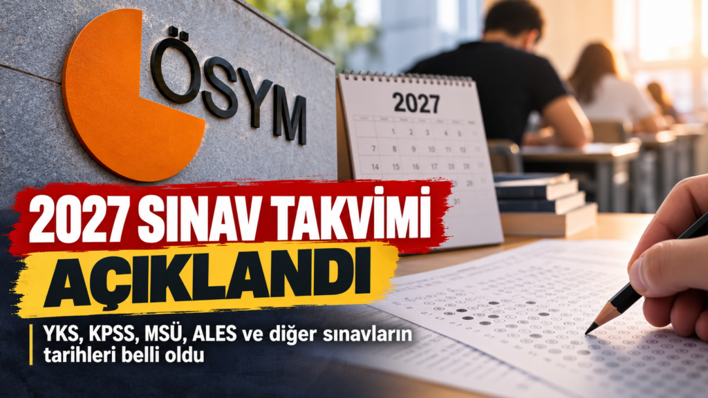 ÖSYM 2027 Sınav Takvimi Açıklandı: YKS, KPSS, ALES ve MSÜ Tarihleri Belli Oldu