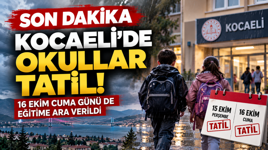 SON DAKİKA: Kocaeli’de Okullar 16 Ekim Cuma Günü de Tatil!