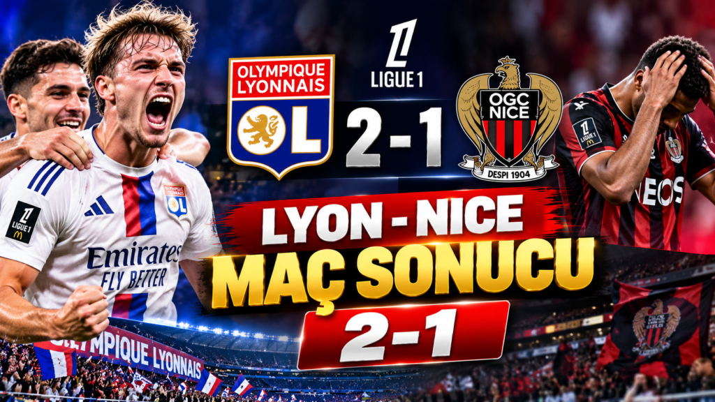 Lyon – Nice Maç Sonucu 2-1: Lyon Zirveye Yerleşti